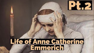 Pt2 Life of Anne Catherine Emmerich [upl. by Amathist220]