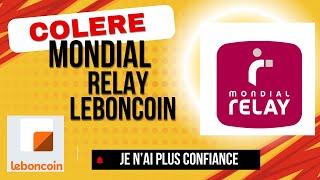 COLÈRE MONDIAL RELAY LEBONCOIN JE NAI PLUS CONFIANCE [upl. by Notneb]