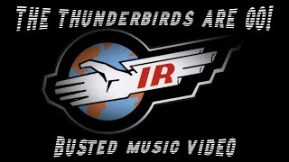 The Thunderbirds Are Go  Busted Music Video [upl. by Cleon163]