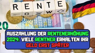 ⚡️Auszahlung der Rentenerhöhung 2024 Viele Rentner erhalten ihr Geld erst später [upl. by Agathy]