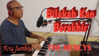 Bilakah Kan Berakhir The Mercys cover pop nostalgia Kris Jambru [upl. by Ettezzus24]