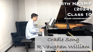 Cradle Song  R Vaughan William  76th HKSMF 2024  Class 10  Piano Accompaniment  Stephen Fung 🎹 [upl. by Artemas]