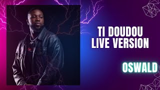 Oswald  Ti doudou live version [upl. by Eiuol]