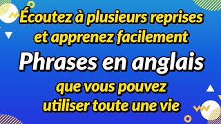 Apprenez en écoutant de manière répétée  Phrases en anglais que vous pouvez utiliser toute une vie [upl. by Wolk]