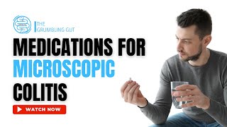 HOW IS MICROSCOPIC COLITIS TREATED I INFLAMMATORY BOWEL DISEASE IBD I THE GRUMBLING GUT [upl. by Phalan493]