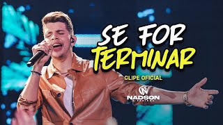 Nadson O Ferinha  Se For Terminar Clipe Oficial [upl. by Ciro]