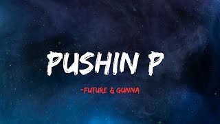 Gunna amp Future  Pushin P Lyrical VIDEO [upl. by Gurango416]