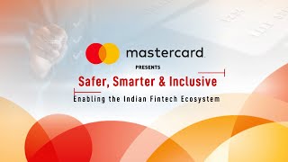 Mastercard Presents Safer Smarter amp Inclusive Enabling the Indian Fintech Ecosystem [upl. by Ahsiliw]