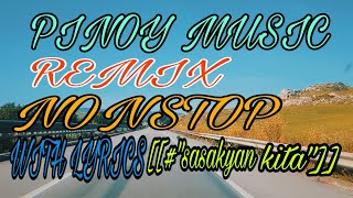 PINOY MUSIC REMIX NONSTOP WITH LYRICSquotSASAKYAN KITAquot [upl. by Bilbe]