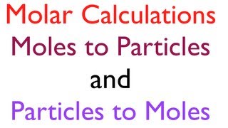 Molar Conversions Moles to Number of Particles and Number of Particles to Moles [upl. by Cirdes]