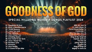 Best Praise and Worship Songs 2024  Special Hillsong Worship Songs Playlist 2024  Goodness Of God [upl. by Wester118]