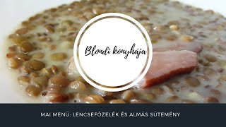 Lencsefőzelék és almás pite recept  Menü I Blondi Konyhája [upl. by Watt]