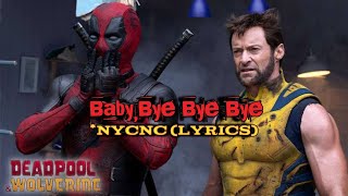 Bye Bye Bye Lyrics  Nsync  Deadpool amp Wolverine 2024 [upl. by Ennagroeg29]