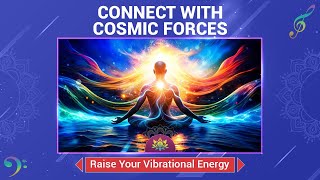 Raise Your Vibrational Energy  Connect With Cosmic Forces  Activate Your Higher Self  432 Hz [upl. by Fanchan308]