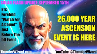 Grand Solar Flash Update September 15th  Comet Heralds End Of 26000 Year Ascension Cycle 5d [upl. by Llerrehc]