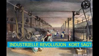 INDUSTRIELLE REVOLUSJON KORT SAGT [upl. by Buxton]