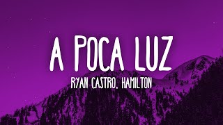 Ryan Castro Hamilton  A POCA LUZ [upl. by Kari]