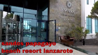 Walktrough Sandos Papagayo Beach Resort Playa Blanca Lanzarote Canary islands 2019 part one [upl. by Enylecoj535]