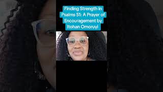 Finding Strength in Psalms 51 A Prayer of Encouragement by Itohan Omoruyi [upl. by Esorylime]