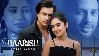 Baarish Lyric Video Mohsin Khan Shivangi Joshi  Payal Dev Stebin Ben  Kunaal Vermaa [upl. by Ferrell]