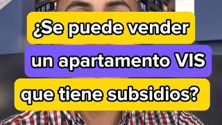 ¿Se puede vender un apartamento VIS que tienes subsidios [upl. by Alleynad]