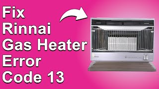 How To Fix the Rinnai Gas Heater Error Code 13 The Meaning Of Error 13 Causes And Troubleshoot [upl. by Cristiano242]