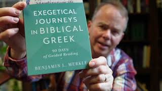 Exegetical Journeys in Biblical Greek 90 Days of Guided Reading by Benjamin L Merkle [upl. by Bartholemy18]