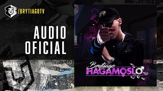 Brytiago  Hagámoslo Audio Oficial [upl. by Aixela]