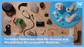 Formlabs Healthcare How We Develop and Manufacture Biocompatible Materials [upl. by Herzig]