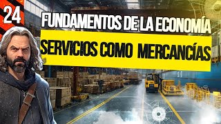 ¿Los SERVICIOS son MERCANCÍAS  Fundamentos de Economía 24 [upl. by Renfred]