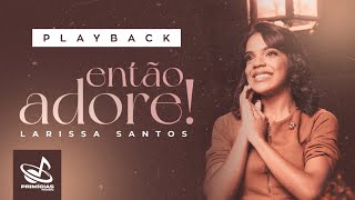 Playback  Larissa Santos  Então Adore [upl. by Airebma]