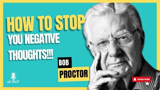 How To Stop Negative Thinking  Bob Proctor  Transform Your Mindset Today [upl. by Schwejda]