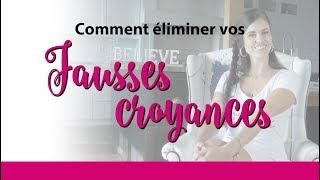 COMMENT ÉLIMINER VOS FAUSSES CROYANCES [upl. by Ahsiuqat]