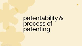 Patentability and the Process of Patenting [upl. by Sallie]