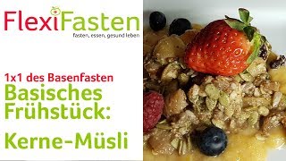 Basisches Frühstück KerneMüsli  1x1 des Basenfastens [upl. by Spaulding]