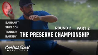 2020 The Preserve Championship  Round 2 Part 2  Earhart Sheldon Tanner Barsby [upl. by Yelnahs910]