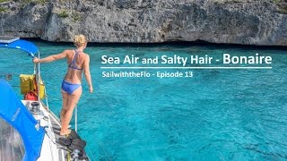 SailwiththeFlo  Episode 13  Sea Air and Salty Hair Bonaire [upl. by Hollenbeck]