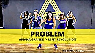 quotProblemquot  Ariana Grande  Dance Fitness  REFIT® Revolution [upl. by Andromeda114]