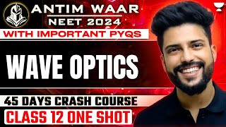 WAVE OPTICS  One Shot  Important PYQs  NEET 2024  Prateek Jain [upl. by Chafee]