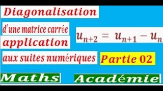 Diagonalisation suites récurrentes Partie 02 [upl. by Eehsar]