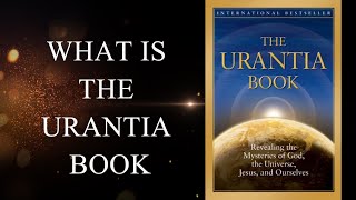 What is the Urantia Book an introduction for beginners part 1 [upl. by Zednanreh]