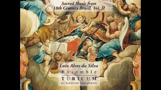 Sacred Music from 18th Century Brazil Vol II  Manoel Dias De Oliveira  Ensemble Turicum [upl. by Moorefield]