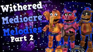 Fnaf  Speed Edit Making Withered Mediocre Melodies  Part 2 [upl. by Avah156]