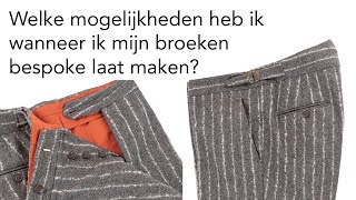 Welke mogelijkheden heb je wanneer je jouw broeken amp pantalons bespoke laat maken [upl. by Anilyx]