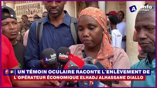 🚨🇬🇳 Un ​​témoin oculaire raconte lenlève ment de lopérateur économique Elhadj Alhassane DIALLO ✅ [upl. by Nnod]