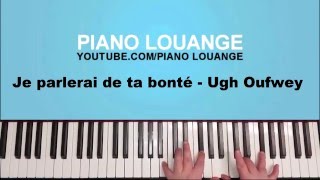 Je parlerai de ta bonté  Ugh Oufwey  PIANO LOUANGE [upl. by Dalpe718]