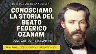 Conosciamo la Storia del Beato Federico Ozanam  09 Settembre 2024 [upl. by Chui]