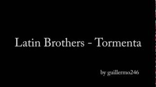 Latin Brothers  Tormenta [upl. by Abert95]