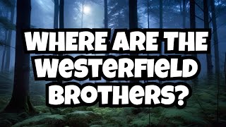 The Disappearance of the Westerfield Brothers [upl. by Eibba]