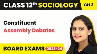 Class 12 Sociology Chapter 3  Constituent Assembly Debates  The Story of Indian Democracy 202223 [upl. by Anairad]